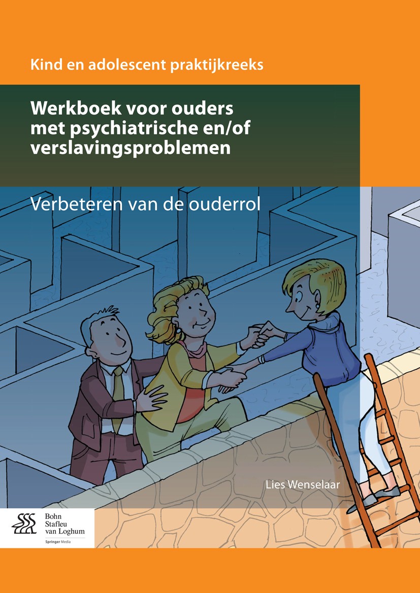 Titlebook: Werkboek voor ouders met psychiatrische en/of verslavingsproblemen; Verbeteren van de ou Lies Wenselaar Book 2015Latest edition Bohn Stafle Titlebook: Werkboek voor ouders met psychiatrische en/of verslavingsproblemen; Verbeteren van de ou Lies Wenselaar Book 2015Latest edition Bohn Stafle