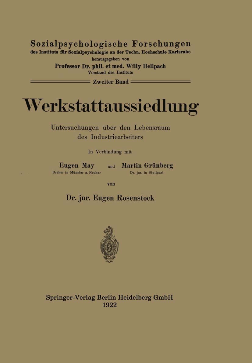 Titlebook: Werkstattaussiedlung; Untersuchungen über Eugen Rosenstock Book 1922 Springer-Verlag Berlin Heidelberg 1922 Arbeit.Beruf.Freunde.Industrie Titlebook: Werkstattaussiedlung; Untersuchungen über Eugen Rosenstock Book 1922 Springer-Verlag Berlin Heidelberg 1922 Arbeit.Beruf.Freunde.Industrie
