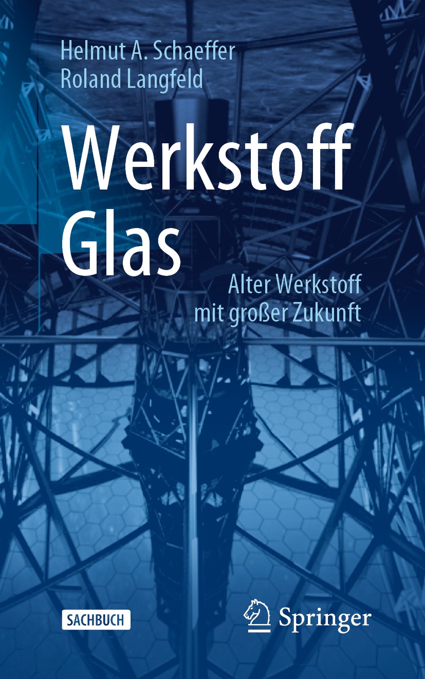 Titlebook: Werkstoff Glas; Alter Werkstoff mit Helmut A. Schaeffer,Roland Langfeld Book 2020Latest edition Springer-Verlag GmbH Deutschland, ein Teil Titlebook: Werkstoff Glas; Alter Werkstoff mit Helmut A. Schaeffer,Roland Langfeld Book 2020Latest edition Springer-Verlag GmbH Deutschland, ein Teil
