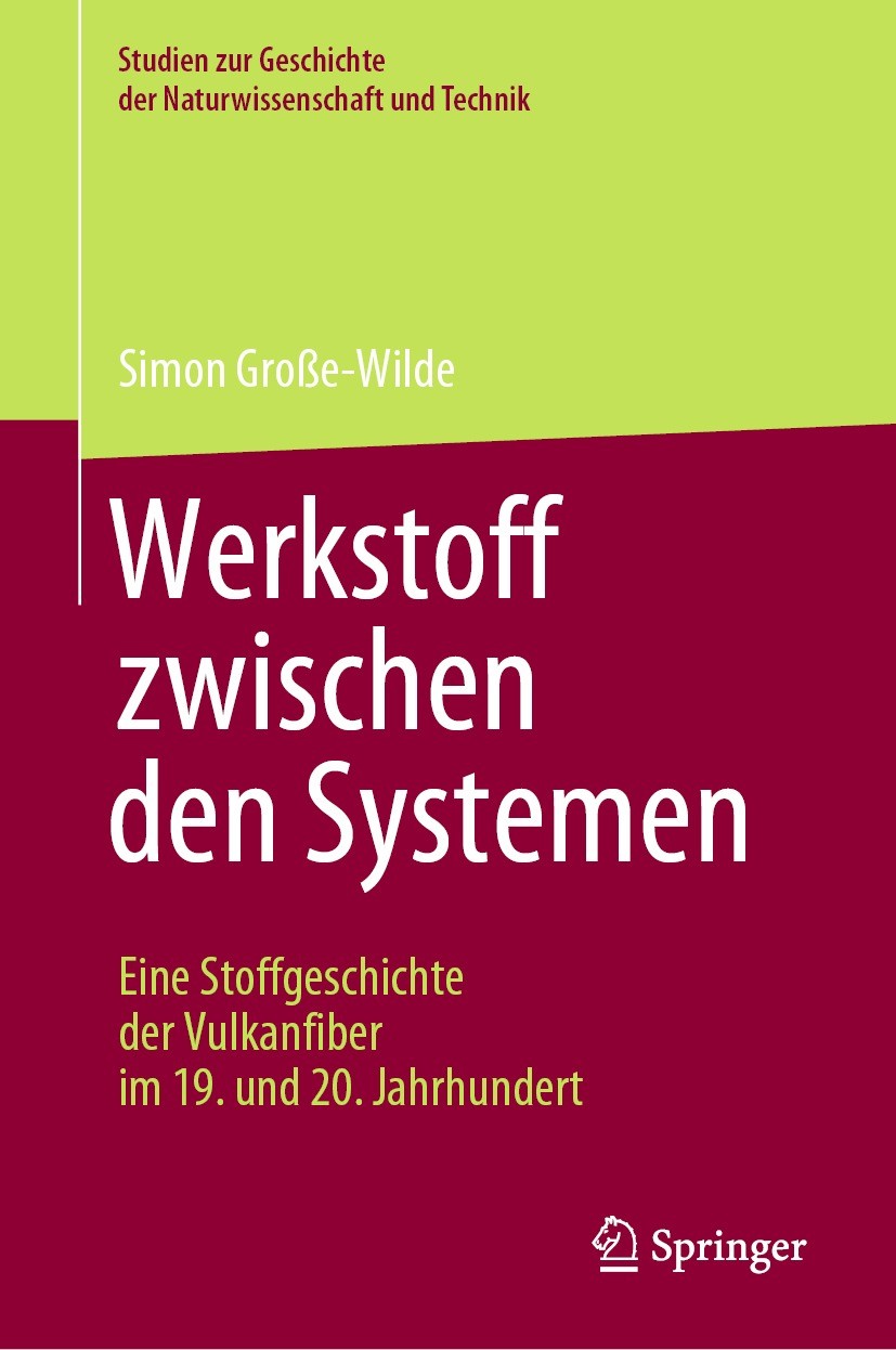 Titlebook: Werkstoff zwischen den Systemen – Eine Stoffgeschichte der Vulkanfiber im 19. und 20. Jahrhundert; Simon Große-Wilde Book 2022 Der/die Her Titlebook: Werkstoff zwischen den Systemen – Eine Stoffgeschichte der Vulkanfiber im 19. und 20. Jahrhundert; Simon Große-Wilde Book 2022 Der/die Her