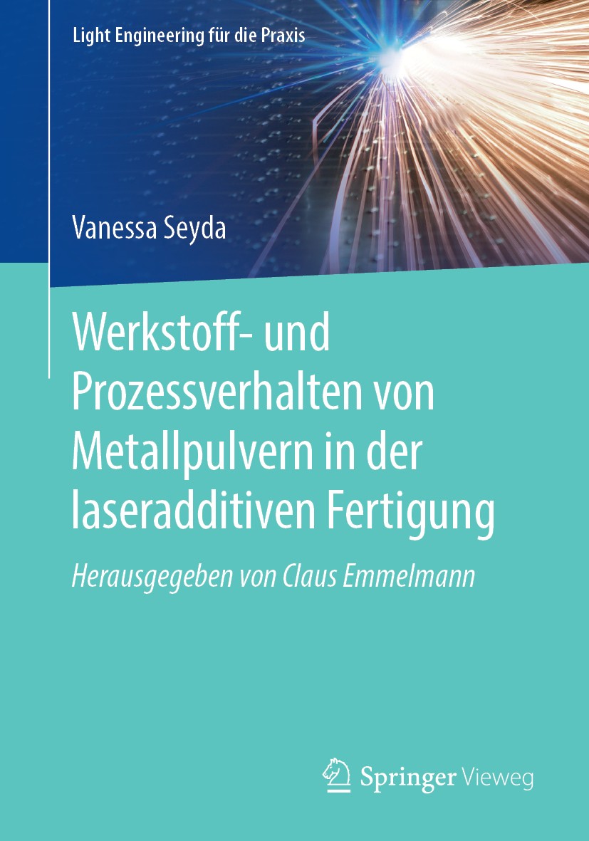 Titlebook: Werkstoff- und Prozessverhalten von Metallpulvern in der laseradditiven Fertigung; Vanessa Seyda Book 2018 Der/die Herausgeber bzw. der/di Titlebook: Werkstoff- und Prozessverhalten von Metallpulvern in der laseradditiven Fertigung; Vanessa Seyda Book 2018 Der/die Herausgeber bzw. der/di