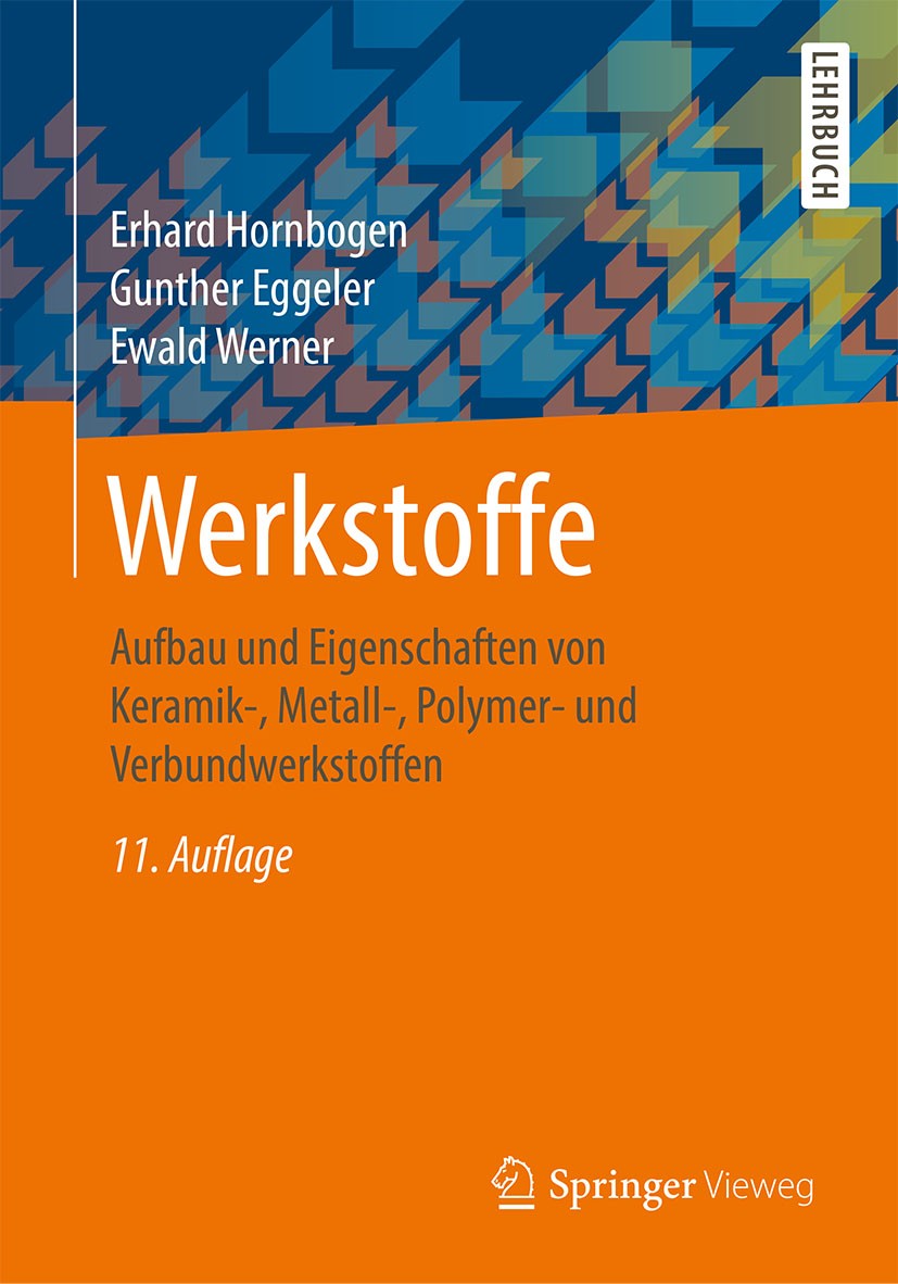 Titlebook: Werkstoffe; Aufbau und Eigenscha Erhard Hornbogen,Gunther Eggeler,Ewald Werner Textbook 201711th edition Springer-Verlag GmbH Deutschland 2 Titlebook: Werkstoffe; Aufbau und Eigenscha Erhard Hornbogen,Gunther Eggeler,Ewald Werner Textbook 201711th edition Springer-Verlag GmbH Deutschland 2