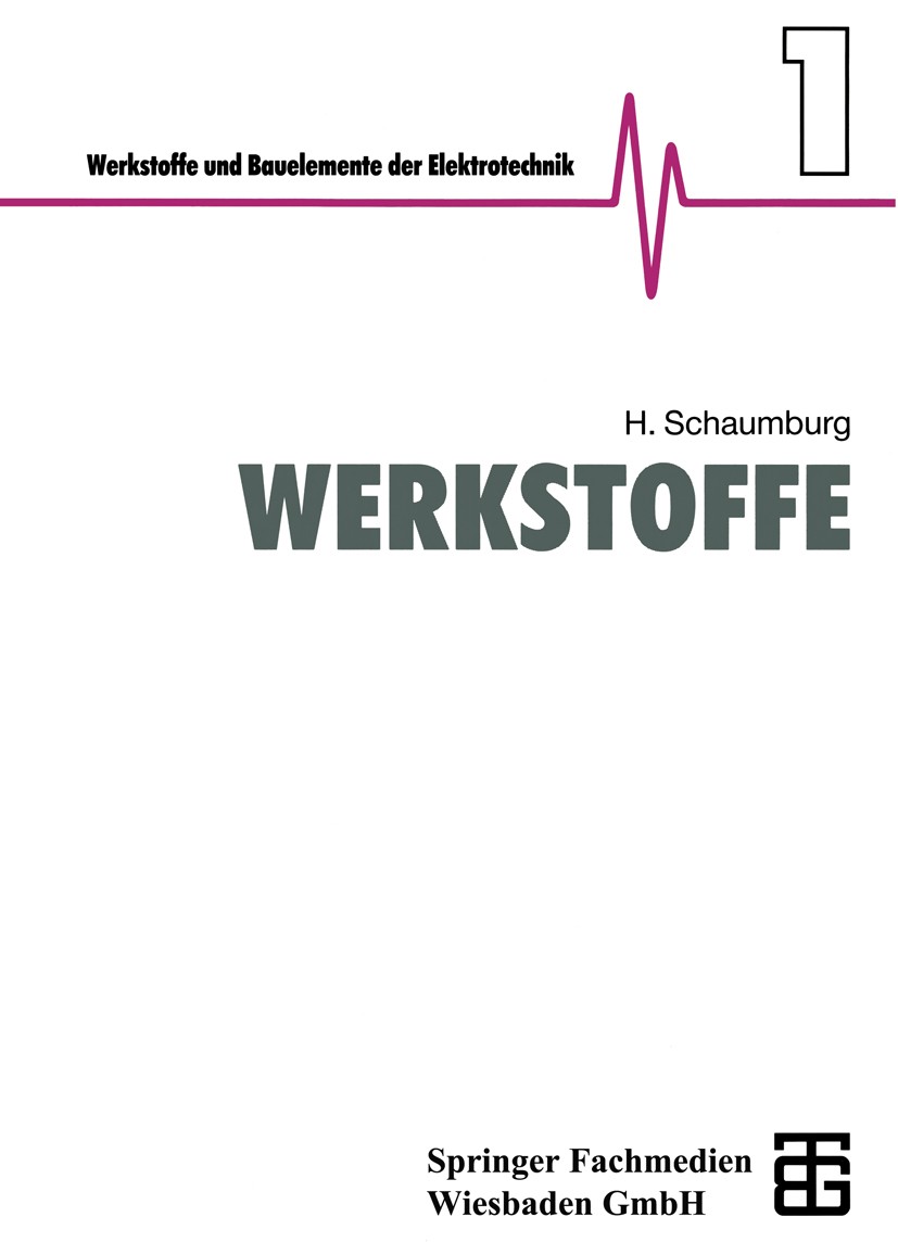 Titlebook: Werkstoffe; Hanno Schaumburg Book 1990 Springer Fachmedien Wiesbaden 1990 Atome.Dynamik.Elastizität.Energie.Keramik.Kristall.Kristallstruk Titlebook: Werkstoffe; Hanno Schaumburg Book 1990 Springer Fachmedien Wiesbaden 1990 Atome.Dynamik.Elastizität.Energie.Keramik.Kristall.Kristallstruk