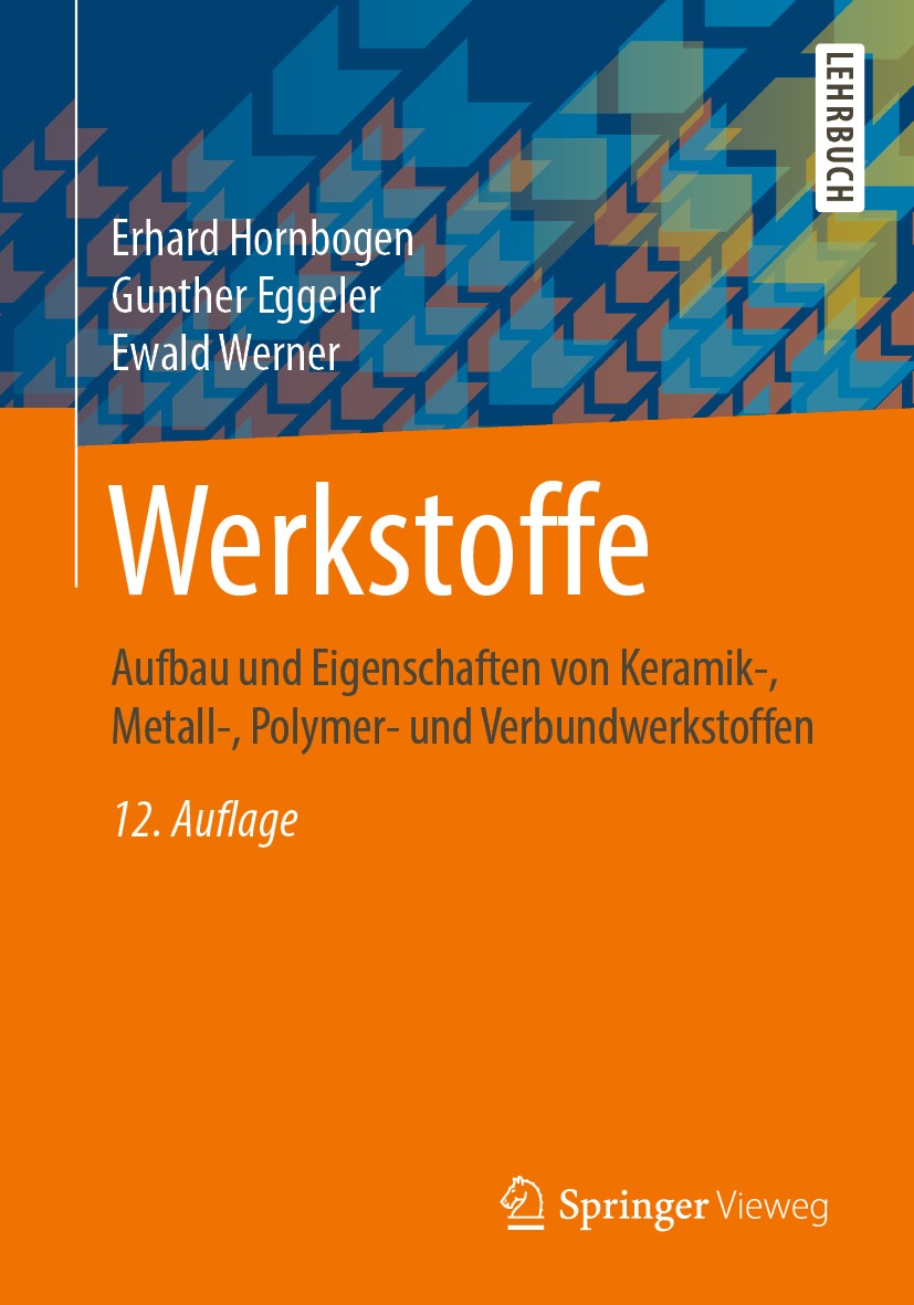 Titlebook: Werkstoffe; Aufbau und Eigenscha Erhard Hornbogen,Gunther Eggeler,Ewald Werner Textbook 2019Latest edition Springer-Verlag GmbH Deutschland Titlebook: Werkstoffe; Aufbau und Eigenscha Erhard Hornbogen,Gunther Eggeler,Ewald Werner Textbook 2019Latest edition Springer-Verlag GmbH Deutschland