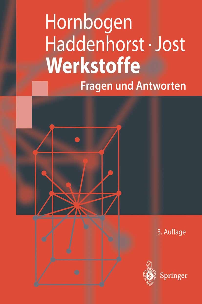 Titlebook: Werkstoffe; Fragen, Antworten, B Erhard Hornbogen,Holger Haddenhorst,Norbert Jost Textbook 19953rd edition Springer-Verlag Berlin Heidelber Titlebook: Werkstoffe; Fragen, Antworten, B Erhard Hornbogen,Holger Haddenhorst,Norbert Jost Textbook 19953rd edition Springer-Verlag Berlin Heidelber