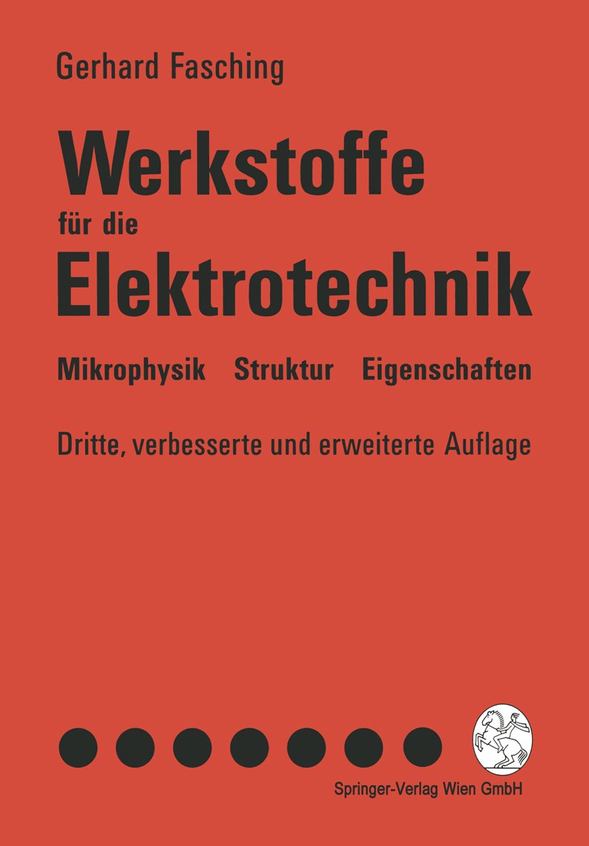 Titlebook: Werkstoffe für die Elektrotechnik; Mikrophysik Struktur Gerhard Fasching Textbook 19943rd edition Springer-Verlag Wien 1994 Bauelemente.Ele Titlebook: Werkstoffe für die Elektrotechnik; Mikrophysik Struktur Gerhard Fasching Textbook 19943rd edition Springer-Verlag Wien 1994 Bauelemente.Ele