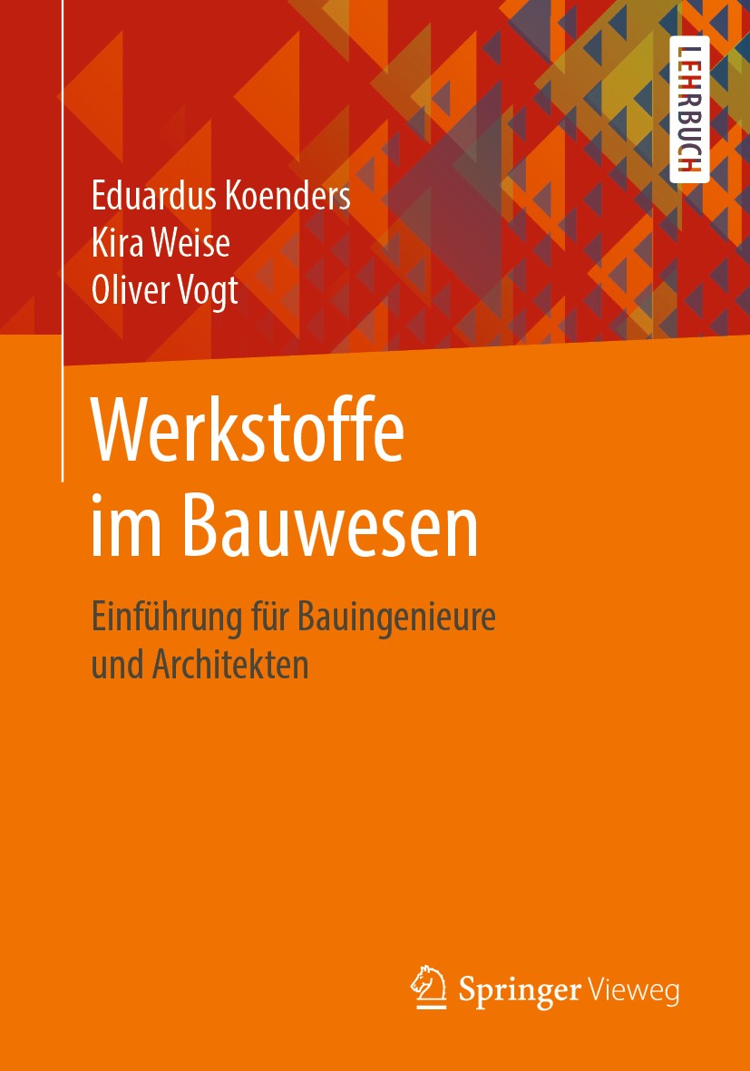 Titlebook: Werkstoffe im Bauwesen; Einführung für Bauin Eduardus Koenders,Kira Weise,Oliver Vogt Textbook 2020 Der/die Herausgeber bzw. der/die Autor( Titlebook: Werkstoffe im Bauwesen; Einführung für Bauin Eduardus Koenders,Kira Weise,Oliver Vogt Textbook 2020 Der/die Herausgeber bzw. der/die Autor(