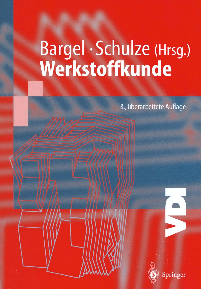 Titlebook: Werkstoffkunde; Hans-Jürgen Bargel,Peter Cardinal,Günter Schulze,H Textbook 20048th edition Springer-Verlag Berlin Heidelberg 2004 Alumini Titlebook: Werkstoffkunde; Hans-Jürgen Bargel,Peter Cardinal,Günter Schulze,H Textbook 20048th edition Springer-Verlag Berlin Heidelberg 2004 Alumini