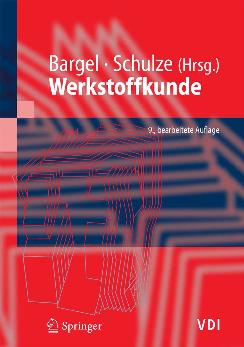 Titlebook: Werkstoffkunde; Hans-Jürgen Bargel,Hermann Hilbrans,Günter Schulze Textbook 20059th edition Springer-Verlag Berlin Heidelberg 2005 Alumini Titlebook: Werkstoffkunde; Hans-Jürgen Bargel,Hermann Hilbrans,Günter Schulze Textbook 20059th edition Springer-Verlag Berlin Heidelberg 2005 Alumini