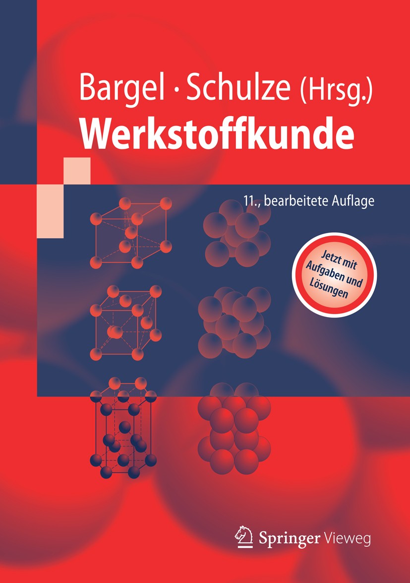 Titlebook: Werkstoffkunde; Hans-Jürgen Bargel,Günter Schulze Textbook 201211th edition Springer-Verlag Berlin Heidelberg 2012 Anorganische Werkstoffe Titlebook: Werkstoffkunde; Hans-Jürgen Bargel,Günter Schulze Textbook 201211th edition Springer-Verlag Berlin Heidelberg 2012 Anorganische Werkstoffe
