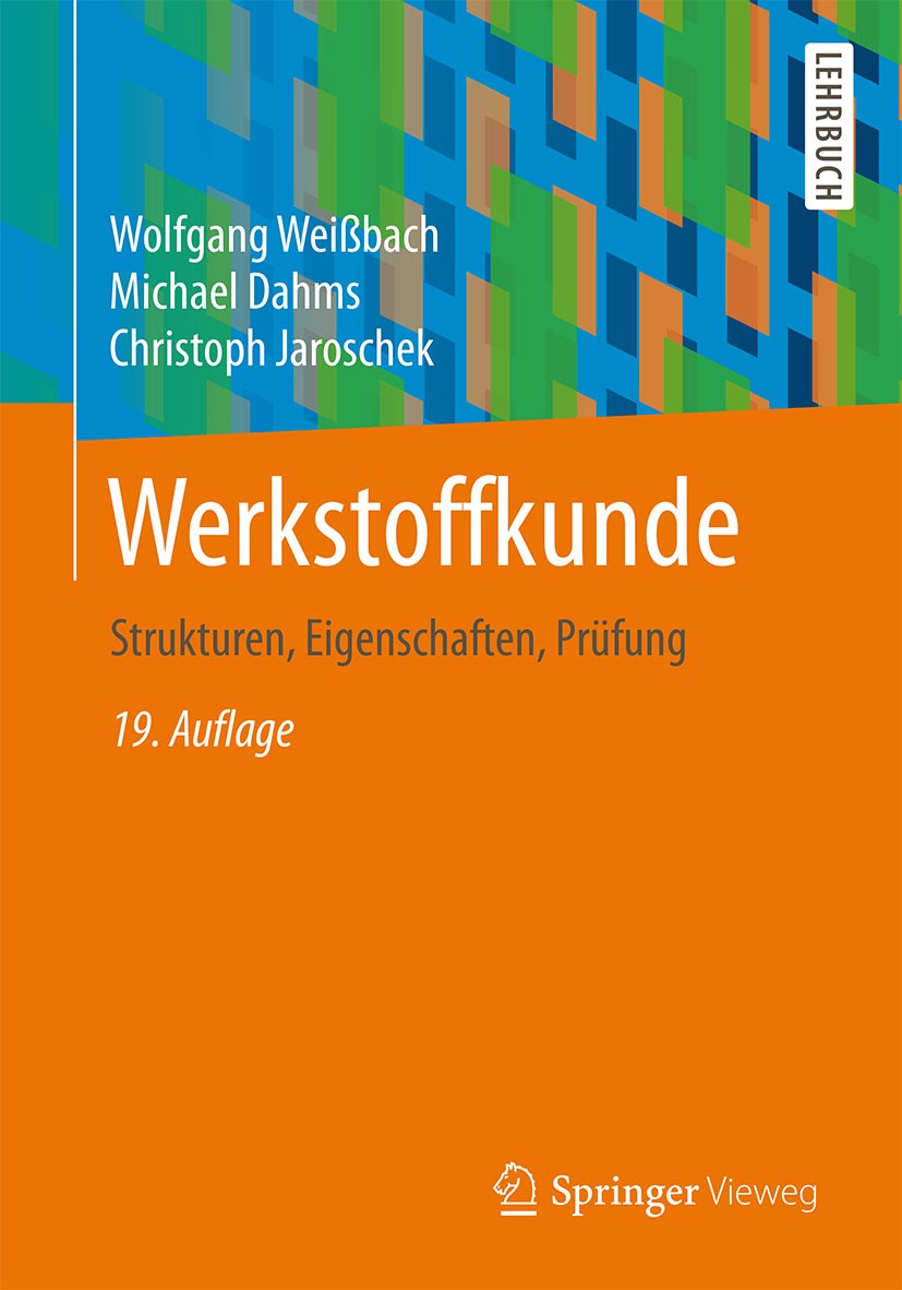 Titlebook: Werkstoffkunde; Strukturen, Eigensch Wolfgang Weißbach,Michael Dahms,Christoph Jarosche Textbook 201519th edition Springer Fachmedien Wiesb Titlebook: Werkstoffkunde; Strukturen, Eigensch Wolfgang Weißbach,Michael Dahms,Christoph Jarosche Textbook 201519th edition Springer Fachmedien Wiesb