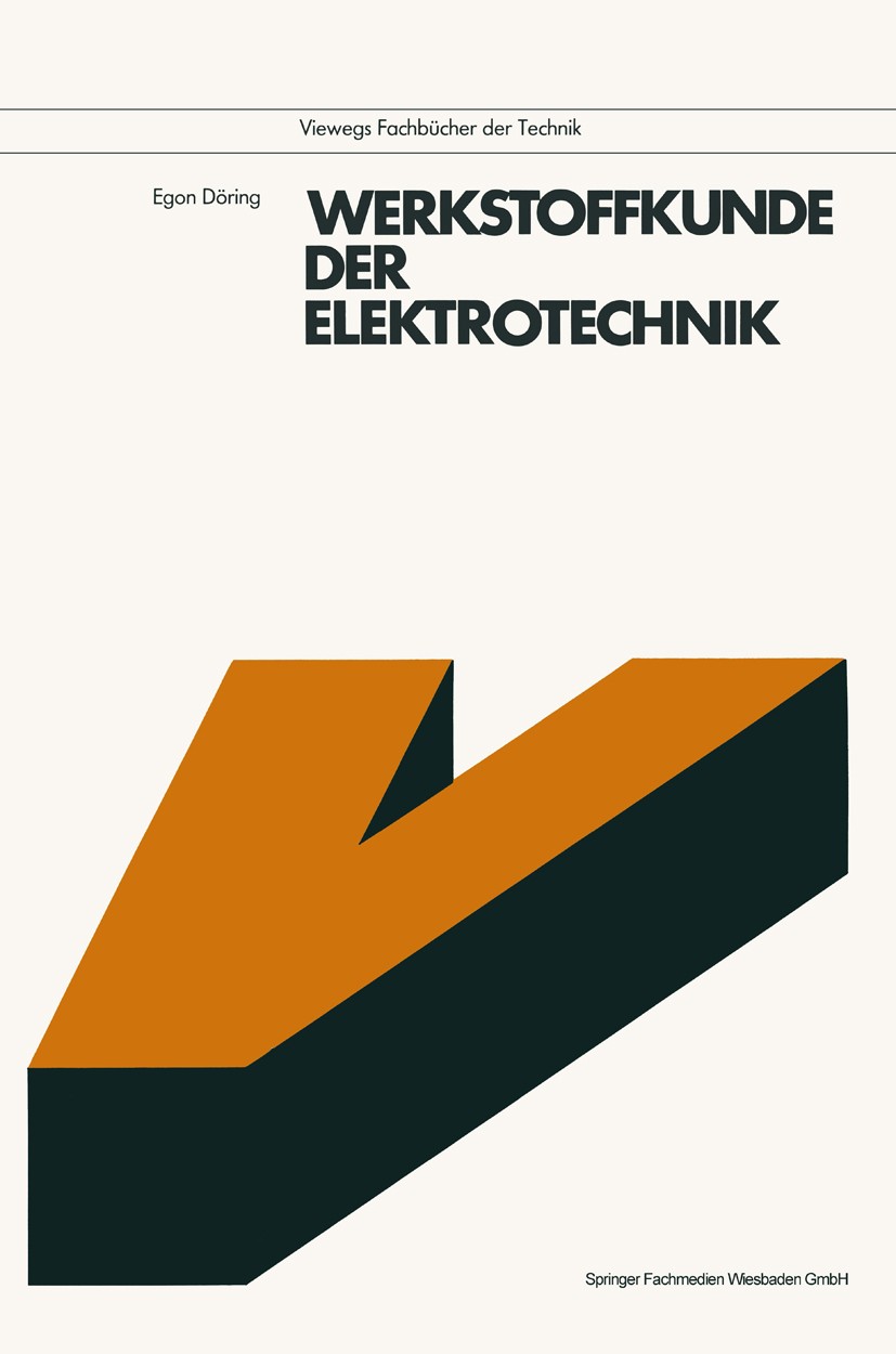 Titlebook: Werkstoffkunde der Elektrotechnik; Egon Döring Book 1988Latest edition Springer Fachmedien Wiesbaden 1988 Elektrik.Elektrotechnik.Halbleit Titlebook: Werkstoffkunde der Elektrotechnik; Egon Döring Book 1988Latest edition Springer Fachmedien Wiesbaden 1988 Elektrik.Elektrotechnik.Halbleit