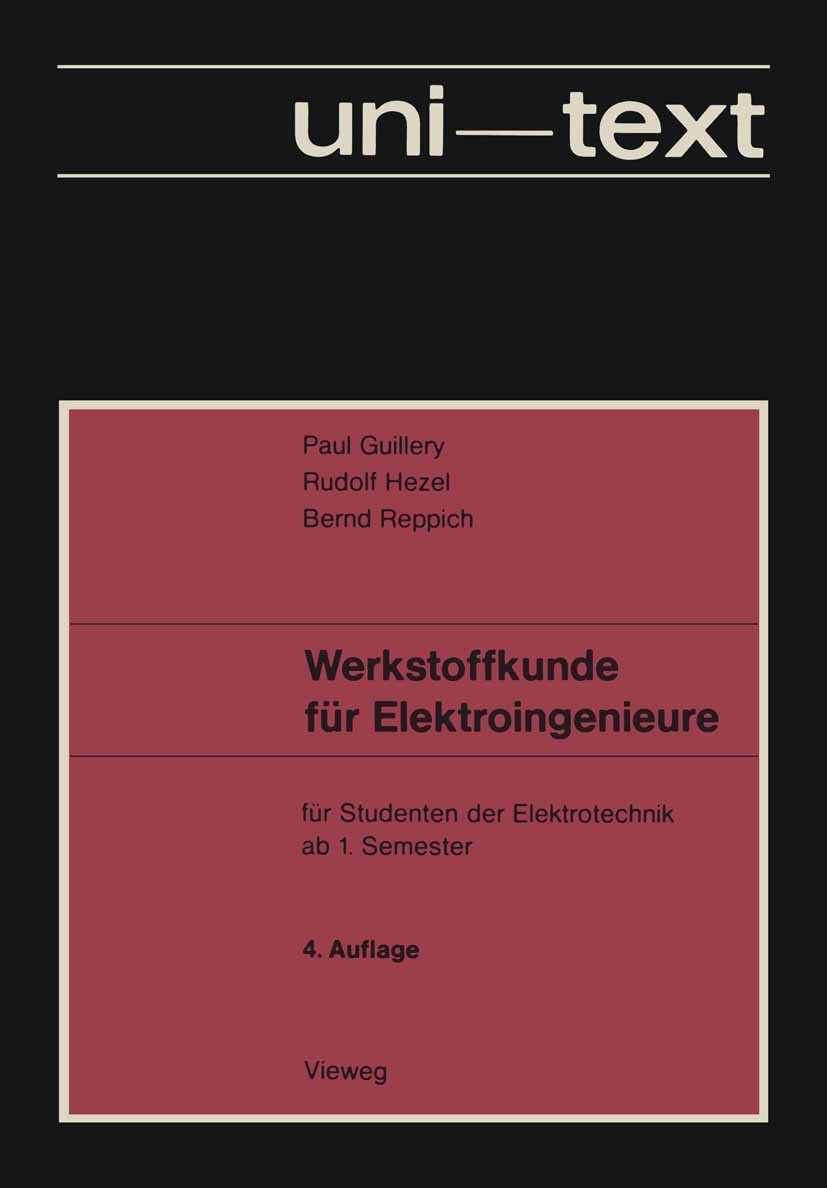 Titlebook: Werkstoffkunde für Elektroingenieure; für Studenten der El Paul Guillery,Rudolf Hezel,Bernd Reppich Book 1978Latest edition Springer Fachme Titlebook: Werkstoffkunde für Elektroingenieure; für Studenten der El Paul Guillery,Rudolf Hezel,Bernd Reppich Book 1978Latest edition Springer Fachme