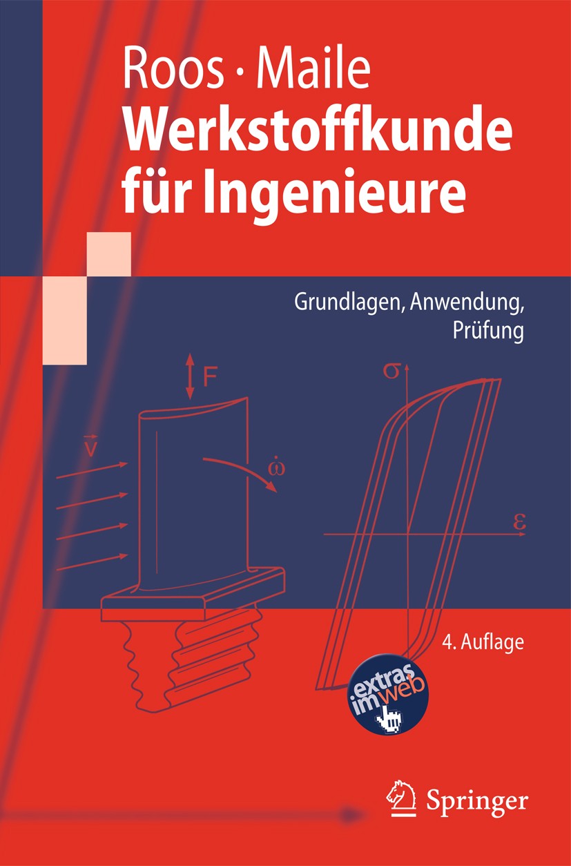 Titlebook: Werkstoffkunde für Ingenieure; Grundlagen, Anwendun Eberhard Roos,Karl Maile Textbook 20114th edition Springer-Verlag Berlin Heidelberg 201 Titlebook: Werkstoffkunde für Ingenieure; Grundlagen, Anwendun Eberhard Roos,Karl Maile Textbook 20114th edition Springer-Verlag Berlin Heidelberg 201