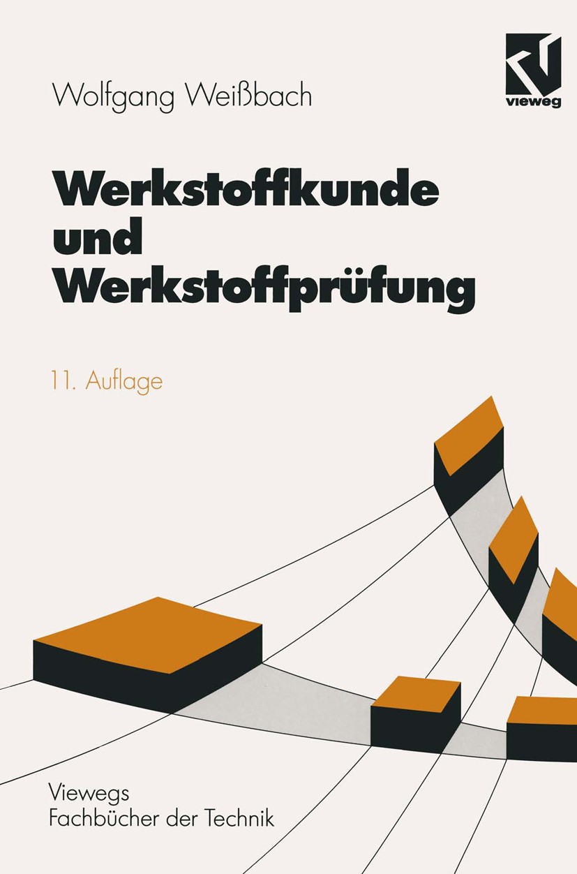 Titlebook: Werkstoffkunde und Werkstoffprüfung; unter mitarbeit von Wolfgang Weißbach Book 1994Latest edition Springer Fachmedien Wiesbaden 1994 Eise Titlebook: Werkstoffkunde und Werkstoffprüfung; unter mitarbeit von Wolfgang Weißbach Book 1994Latest edition Springer Fachmedien Wiesbaden 1994 Eise