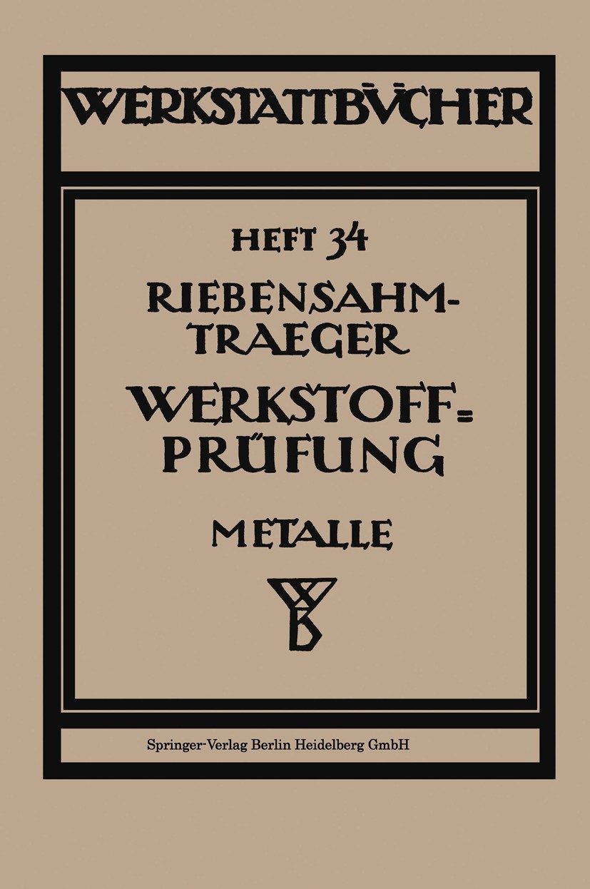 Titlebook: Werkstoffprüfung (Metalle); P. Riebensahm Book 19362nd edition Springer-Verlag Berlin Heidelberg 1936 Forschung.Metall.Werkstoff.Werkstoff Titlebook: Werkstoffprüfung (Metalle); P. Riebensahm Book 19362nd edition Springer-Verlag Berlin Heidelberg 1936 Forschung.Metall.Werkstoff.Werkstoff