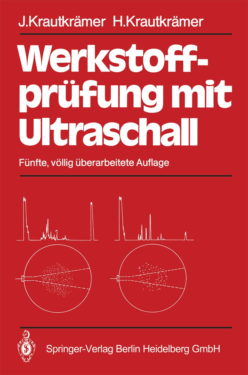 Titlebook: Werkstoffprüfung mit Ultraschall; Josef Krautkrämer,Herbert Krautkrämer Book 1986Latest edition Springer-Verlag Berlin Heidelberg 1986 Han Titlebook: Werkstoffprüfung mit Ultraschall; Josef Krautkrämer,Herbert Krautkrämer Book 1986Latest edition Springer-Verlag Berlin Heidelberg 1986 Han
