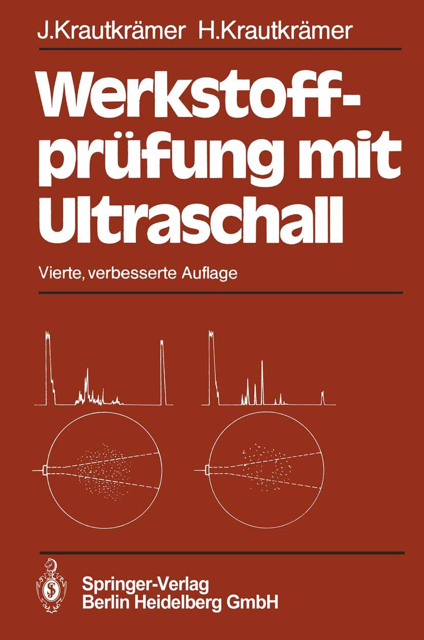 Titlebook: Werkstoffprüfung mit Ultraschall; Josef Krautkrämer,Herbert Krautkrämer Textbook 19804th edition Springer-Verlag Berlin Heidelberg 1980 Sc Titlebook: Werkstoffprüfung mit Ultraschall; Josef Krautkrämer,Herbert Krautkrämer Textbook 19804th edition Springer-Verlag Berlin Heidelberg 1980 Sc