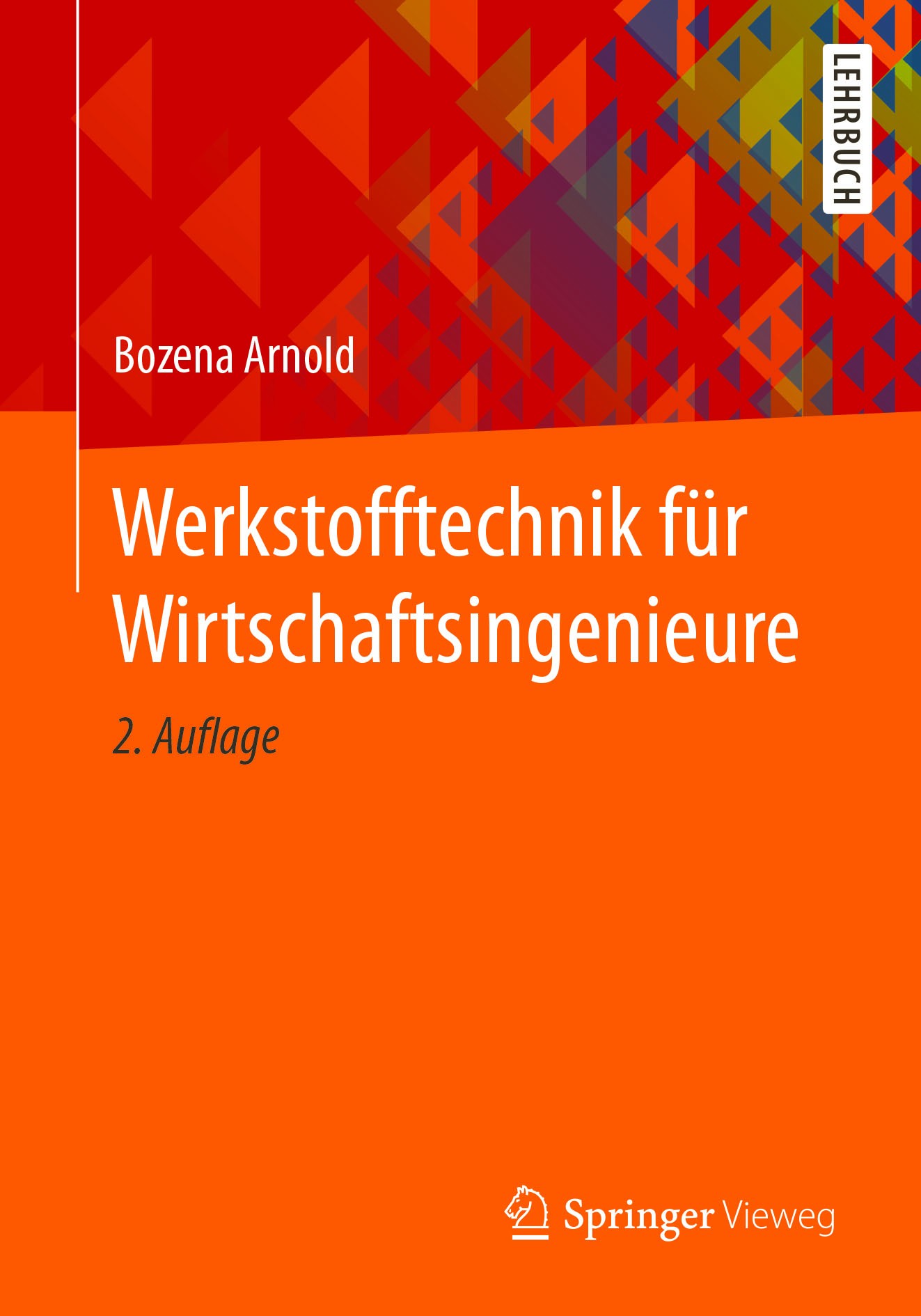 Titlebook: Werkstofftechnik für Wirtschaftsingenieure; Bozena Arnold Textbook 20172nd edition Springer-Verlag Berlin Heidelberg 2017 Verarbeitungsmet Titlebook: Werkstofftechnik für Wirtschaftsingenieure; Bozena Arnold Textbook 20172nd edition Springer-Verlag Berlin Heidelberg 2017 Verarbeitungsmet