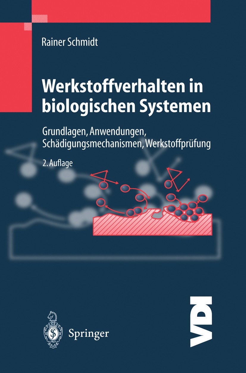 Titlebook: Werkstoffverhalten in biologischen Systemen; Grundlagen, Anwendun Rainer Schmitt Book 1999Latest edition Springer-Verlag Berlin Heidelberg Titlebook: Werkstoffverhalten in biologischen Systemen; Grundlagen, Anwendun Rainer Schmitt Book 1999Latest edition Springer-Verlag Berlin Heidelberg