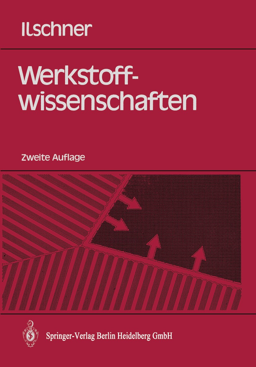 Titlebook: Werkstoffwissenschaften; Eigenschaften, Vorgä Bernhard Ilschner Textbook 19902nd edition Springer-Verlag Berlin Heidelberg 1990 Chemie.Diff Titlebook: Werkstoffwissenschaften; Eigenschaften, Vorgä Bernhard Ilschner Textbook 19902nd edition Springer-Verlag Berlin Heidelberg 1990 Chemie.Diff