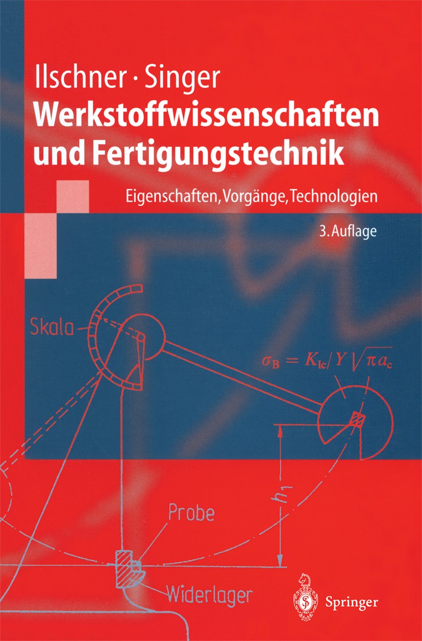 Titlebook: Werkstoffwissenschaften und Fertigungstechnik; Eigenschaften, Vorgä Bernhard Ilschner,Robert F. Singer Textbook 20023rd edition Springer-Ve Titlebook: Werkstoffwissenschaften und Fertigungstechnik; Eigenschaften, Vorgä Bernhard Ilschner,Robert F. Singer Textbook 20023rd edition Springer-Ve