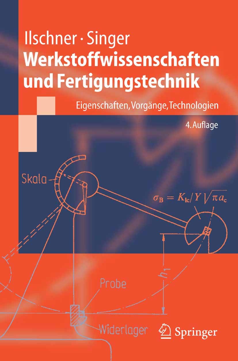 Titlebook: Werkstoffwissenschaften und Fertigungstechnik; Eigenschaften, Vorgä Bernhard Ilschner,Robert F. Singer Textbook 20054th edition Springer-Ve Titlebook: Werkstoffwissenschaften und Fertigungstechnik; Eigenschaften, Vorgä Bernhard Ilschner,Robert F. Singer Textbook 20054th edition Springer-Ve