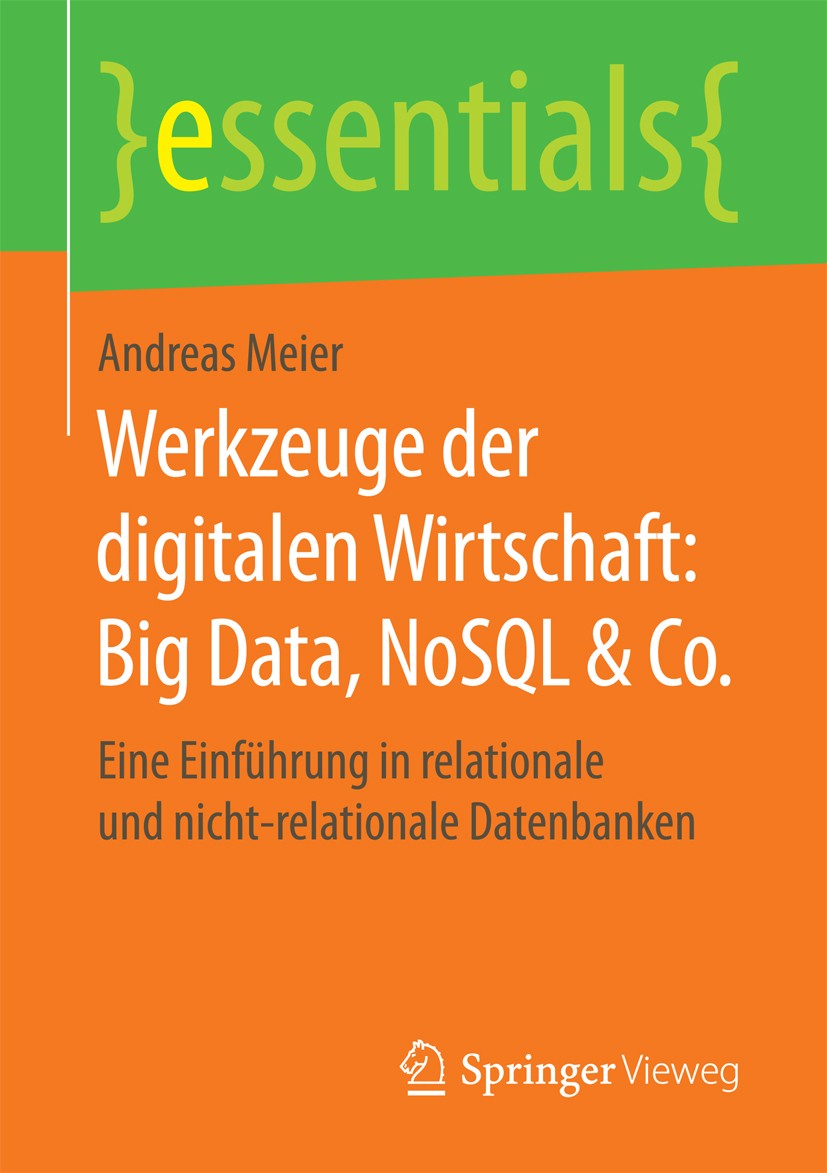 Titlebook: Werkzeuge der digitalen Wirtschaft: Big Data, NoSQL & Co.; Eine Einführung in r Andreas Meier Book 2018 Springer Fachmedien Wiesbaden GmbH, Titlebook: Werkzeuge der digitalen Wirtschaft: Big Data, NoSQL & Co.; Eine Einführung in r Andreas Meier Book 2018 Springer Fachmedien Wiesbaden GmbH,