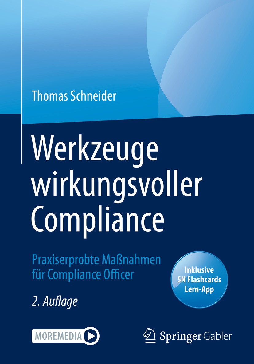Titlebook: Werkzeuge wirkungsvoller Compliance; Praxiserprobte Maßna Thomas Schneider Book 2020Latest edition Springer-Verlag GmbH Deutschland, ein Te Titlebook: Werkzeuge wirkungsvoller Compliance; Praxiserprobte Maßna Thomas Schneider Book 2020Latest edition Springer-Verlag GmbH Deutschland, ein Te