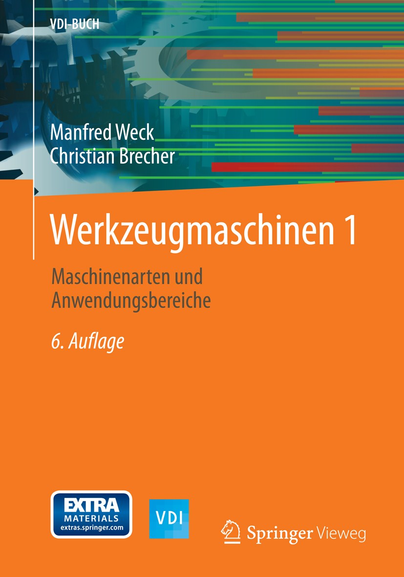 Titlebook: Werkzeugmaschinen 1; Maschinenarten und A Manfred Weck Textbook 20056th edition Springer-Verlag Berlin Heidelberg 2005 Ausrüstungskomponent Titlebook: Werkzeugmaschinen 1; Maschinenarten und A Manfred Weck Textbook 20056th edition Springer-Verlag Berlin Heidelberg 2005 Ausrüstungskomponent