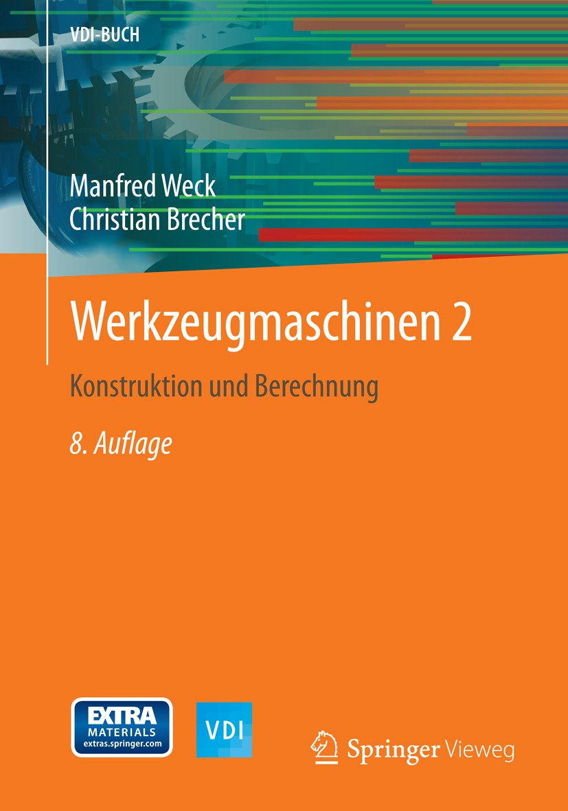 Titlebook: Werkzeugmaschinen 2; Konstruktion und Ber Manfred Weck Textbook 20068th edition Springer-Verlag Berlin Heidelberg 2006 Antrieb.Baugruppe.Ba Titlebook: Werkzeugmaschinen 2; Konstruktion und Ber Manfred Weck Textbook 20068th edition Springer-Verlag Berlin Heidelberg 2006 Antrieb.Baugruppe.Ba