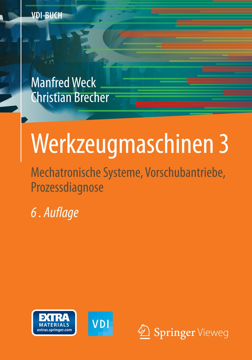 Titlebook: Werkzeugmaschinen 3; Mechatronische Syste Manfred Weck Textbook 20066th edition Springer-Verlag Berlin Heidelberg 2006 Antrieb.Antriebstech Titlebook: Werkzeugmaschinen 3; Mechatronische Syste Manfred Weck Textbook 20066th edition Springer-Verlag Berlin Heidelberg 2006 Antrieb.Antriebstech
