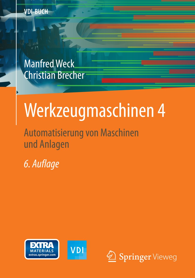 Titlebook: Werkzeugmaschinen 4; Automatisierung von Manfred Weck Textbook 2006Latest edition Springer-Verlag Berlin Heidelberg 2006 Antrieb.Automatis Titlebook: Werkzeugmaschinen 4; Automatisierung von Manfred Weck Textbook 2006Latest edition Springer-Verlag Berlin Heidelberg 2006 Antrieb.Automatis