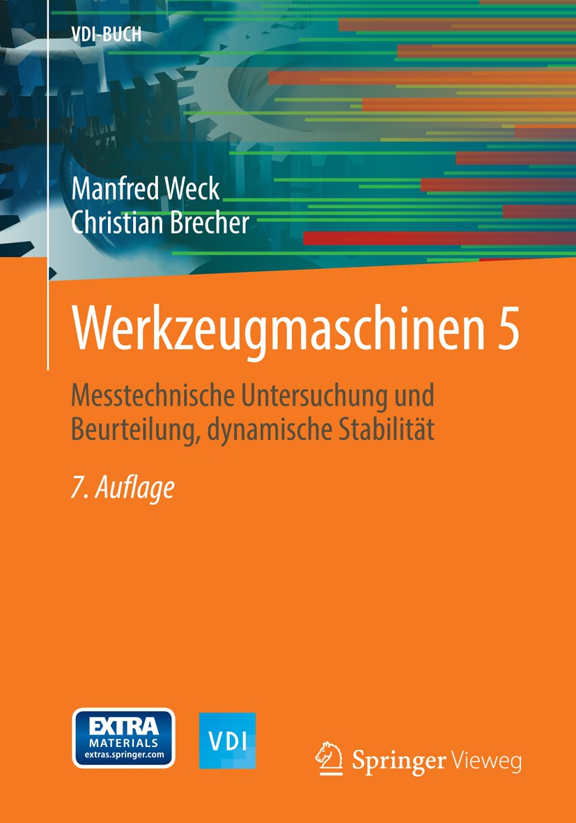 Titlebook: Werkzeugmaschinen 5; Messtechnische Unter Manfred Weck Textbook 2006Latest edition Springer-Verlag Berlin Heidelberg 2006 Maschinenbauteile Titlebook: Werkzeugmaschinen 5; Messtechnische Unter Manfred Weck Textbook 2006Latest edition Springer-Verlag Berlin Heidelberg 2006 Maschinenbauteile