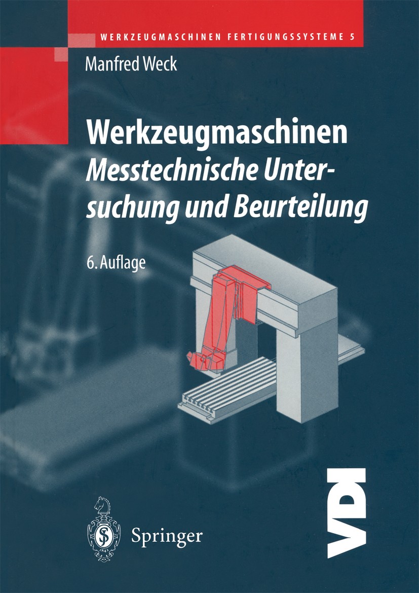 Titlebook: Werkzeugmaschinen Fertigungssysteme; Messtechnische Unter Manfred Weck Book 20016th edition Springer-Verlag Berlin Heidelberg 2001 Antrieb. Titlebook: Werkzeugmaschinen Fertigungssysteme; Messtechnische Unter Manfred Weck Book 20016th edition Springer-Verlag Berlin Heidelberg 2001 Antrieb.