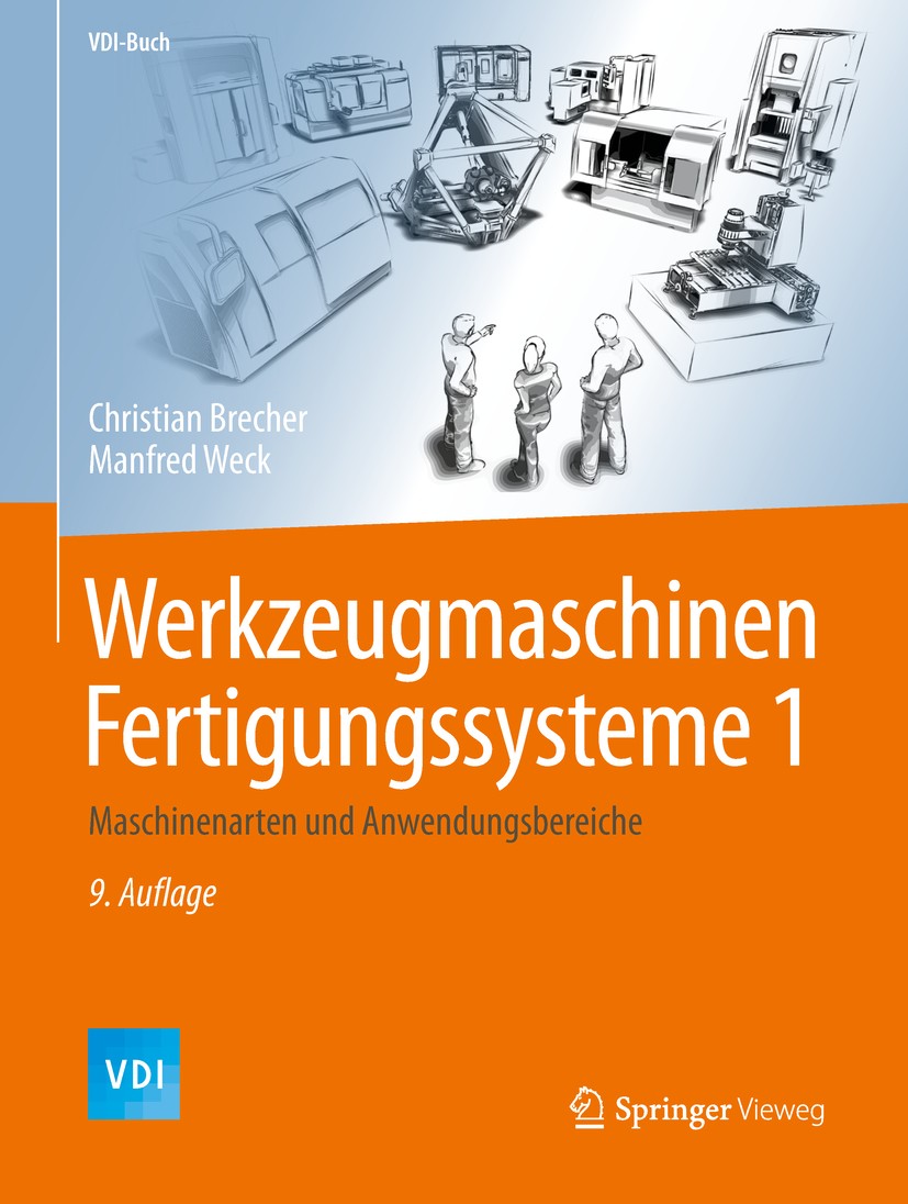 Titlebook: Werkzeugmaschinen Fertigungssysteme 1; Maschinenarten und A Christian Brecher,Manfred Weck Book 2019Latest edition Springer-Verlag GmbH Deu Titlebook: Werkzeugmaschinen Fertigungssysteme 1; Maschinenarten und A Christian Brecher,Manfred Weck Book 2019Latest edition Springer-Verlag GmbH Deu