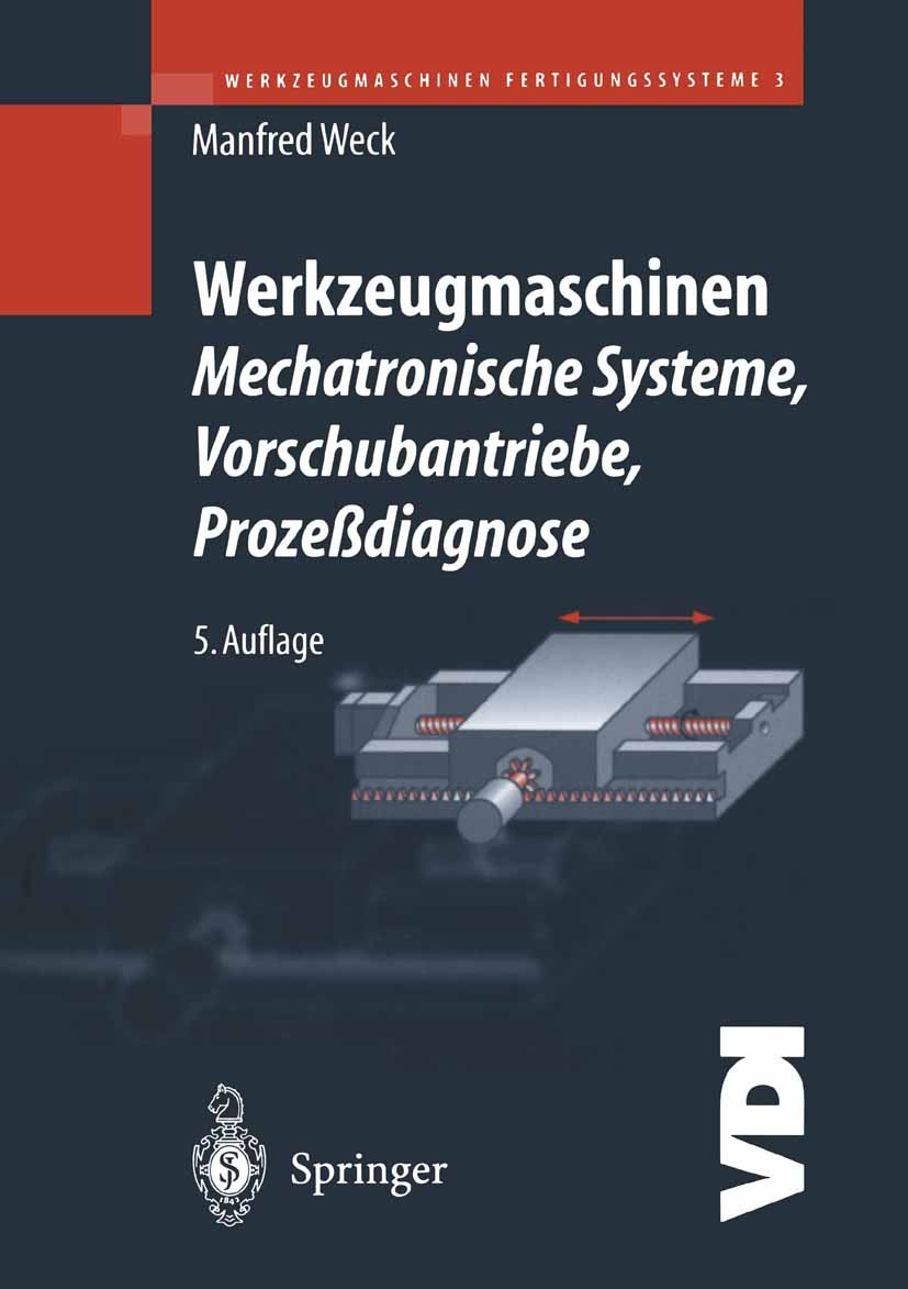 Titlebook: Werkzeugmaschinen Fertigungssysteme 3; Mechatronische Syste Manfred Weck Book 20015th edition Springer-Verlag Berlin Heidelberg 2001 Antrie Titlebook: Werkzeugmaschinen Fertigungssysteme 3; Mechatronische Syste Manfred Weck Book 20015th edition Springer-Verlag Berlin Heidelberg 2001 Antrie