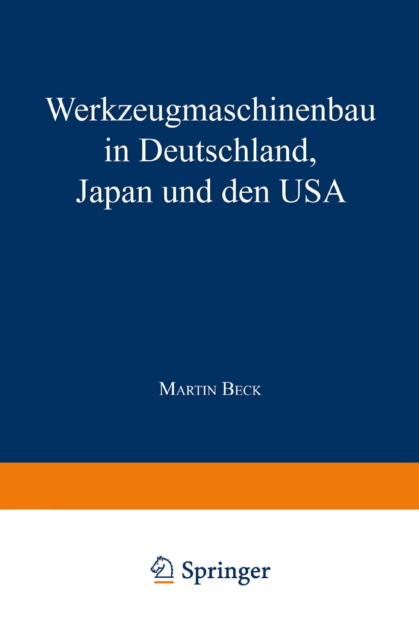 Titlebook: Werkzeugmaschinenbau in Deutschland, Japan und den USA; Martin Beck Textbook 1997 Springer Fachmedien Wiesbaden 1997 Jahresabschluss.Masch Titlebook: Werkzeugmaschinenbau in Deutschland, Japan und den USA; Martin Beck Textbook 1997 Springer Fachmedien Wiesbaden 1997 Jahresabschluss.Masch