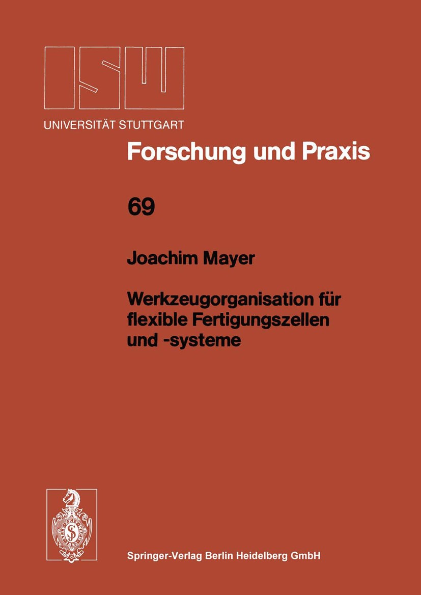 Titlebook: Werkzeugorganisation für flexible Fertigungszellen und -systeme; Joachim Mayer Book 1988 Springer-Verlag Berlin Heidelberg 1988 Fertigung. Titlebook: Werkzeugorganisation für flexible Fertigungszellen und -systeme; Joachim Mayer Book 1988 Springer-Verlag Berlin Heidelberg 1988 Fertigung.
