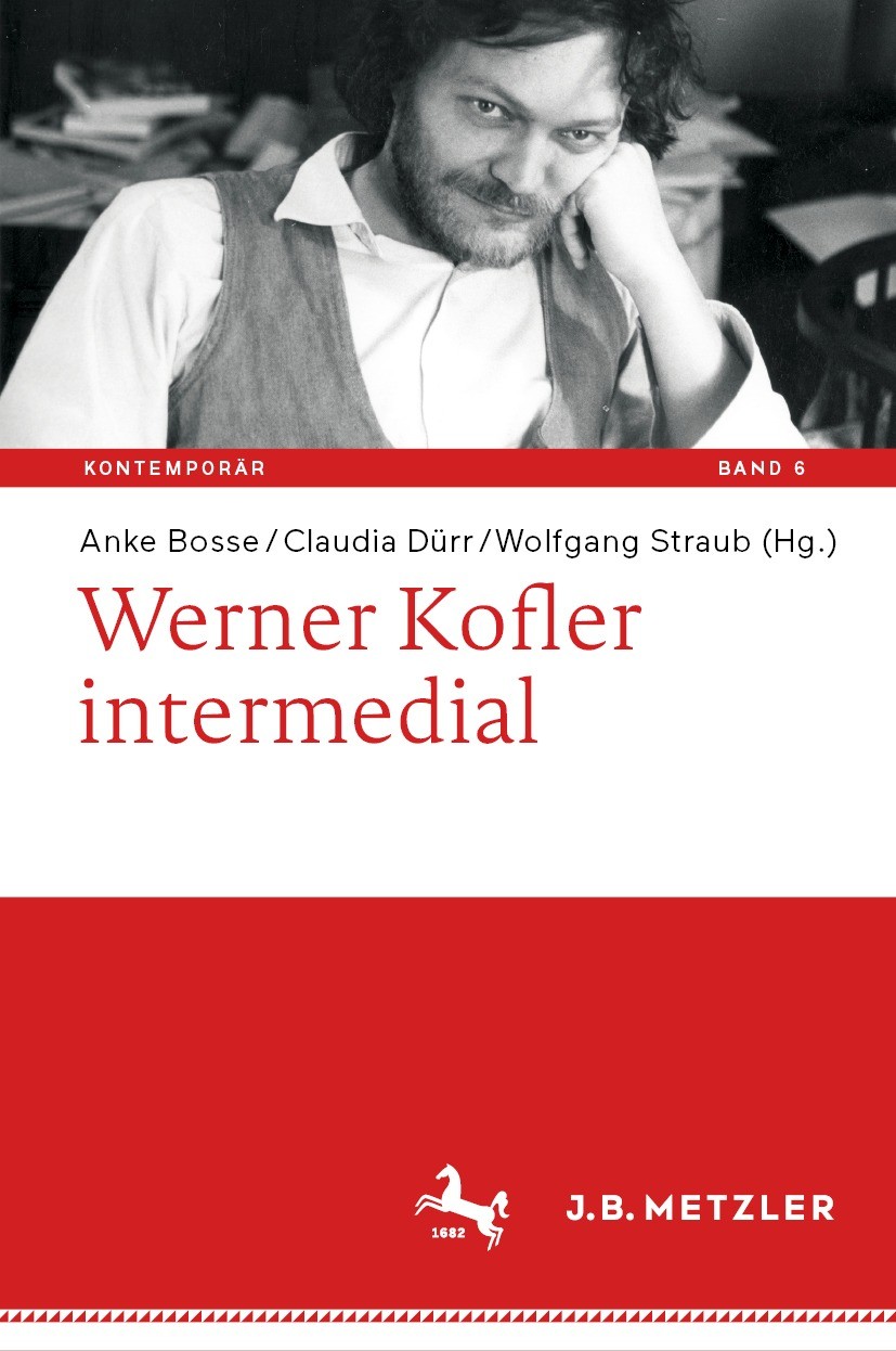 Titlebook: Werner Kofler intermedial; Anke Bosse,Claudia Dürr,Wolfgang Straub Book 2021 Der/die Herausgeber bzw. der/die Autor(en), exklusiv lizenzie Titlebook: Werner Kofler intermedial; Anke Bosse,Claudia Dürr,Wolfgang Straub Book 2021 Der/die Herausgeber bzw. der/die Autor(en), exklusiv lizenzie