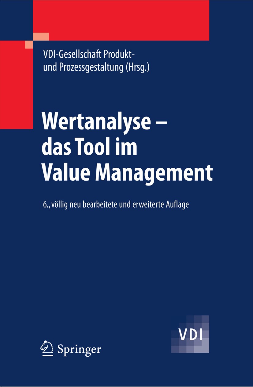 Titlebook: Wertanalyse - das Tool im Value Management; VDI-Gesellschaft Produkt- und Prozessgestaltung Book 2011Latest edition Springer-Verlag Berlin Titlebook: Wertanalyse - das Tool im Value Management; VDI-Gesellschaft Produkt- und Prozessgestaltung Book 2011Latest edition Springer-Verlag Berlin