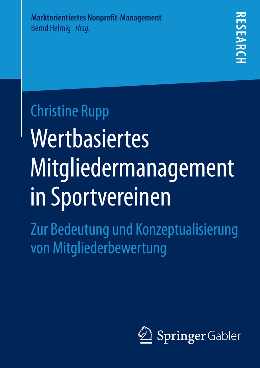 Titlebook: Wertbasiertes Mitgliedermanagement in Sportvereinen; Zur Bedeutung und Ko Christine Rupp Book 2015 Springer Fachmedien Wiesbaden 2015 Anspr Titlebook: Wertbasiertes Mitgliedermanagement in Sportvereinen; Zur Bedeutung und Ko Christine Rupp Book 2015 Springer Fachmedien Wiesbaden 2015 Anspr