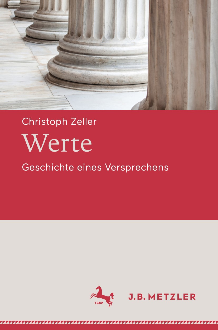 Titlebook: Werte; Geschichte eines Ver Christoph Zeller Book 20191st edition Springer-Verlag GmbH Deutschland, ein Teil von Springer Nature 2019 Kultu Titlebook: Werte; Geschichte eines Ver Christoph Zeller Book 20191st edition Springer-Verlag GmbH Deutschland, ein Teil von Springer Nature 2019 Kultu