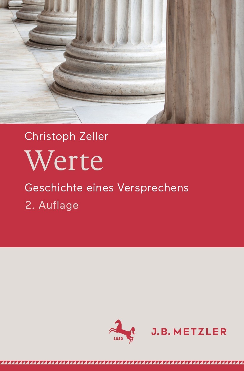 Titlebook: Werte; Geschichte eines Ver Christoph Zeller Book 2022Latest edition Springer-Verlag GmbH Deutschland, ein Teil von Springer Nature 2022 Ku Titlebook: Werte; Geschichte eines Ver Christoph Zeller Book 2022Latest edition Springer-Verlag GmbH Deutschland, ein Teil von Springer Nature 2022 Ku
