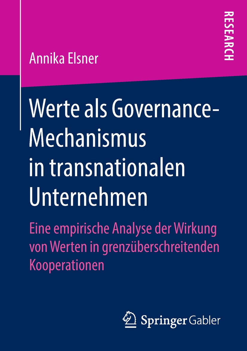 Titlebook: Werte als Governance-Mechanismus in transnationalen Unternehmen; Eine empirische Anal Annika Elsner Book 2018 Springer Fachmedien Wiesbaden Titlebook: Werte als Governance-Mechanismus in transnationalen Unternehmen; Eine empirische Anal Annika Elsner Book 2018 Springer Fachmedien Wiesbaden