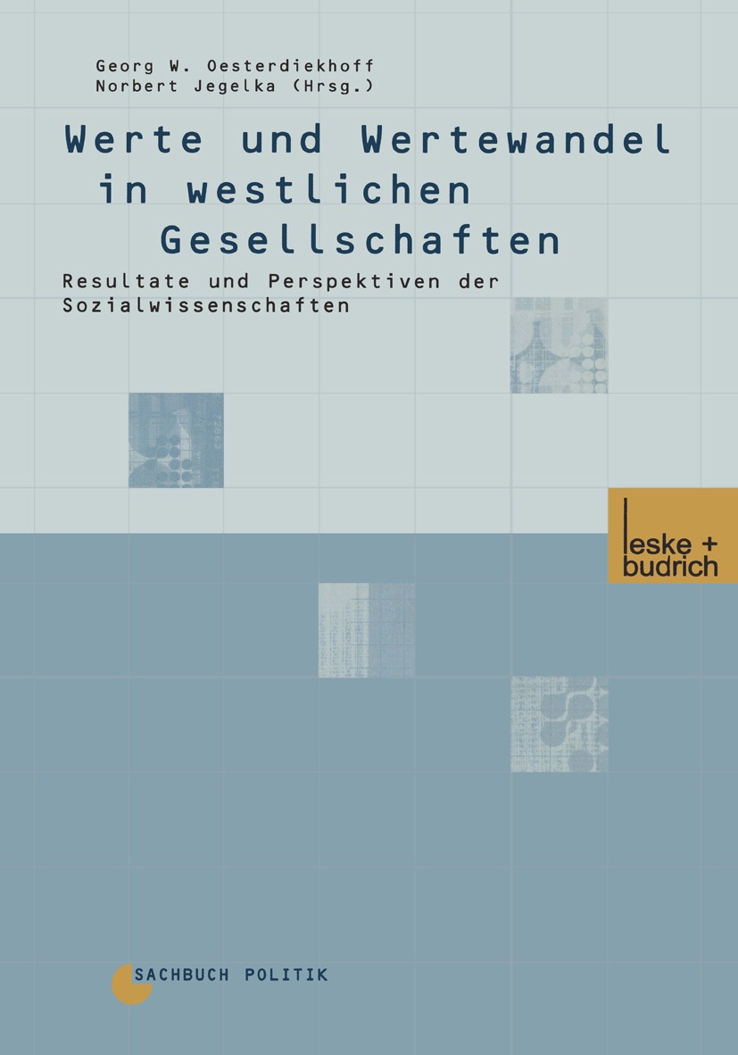 Titlebook: Werte und Wertewandel in westlichen Gesellschaften; Resultate und Perspe Georg W. Oesterdiekhoff (Privatdozent für Soziolog Book 2001 Sprin Titlebook: Werte und Wertewandel in westlichen Gesellschaften; Resultate und Perspe Georg W. Oesterdiekhoff (Privatdozent für Soziolog Book 2001 Sprin