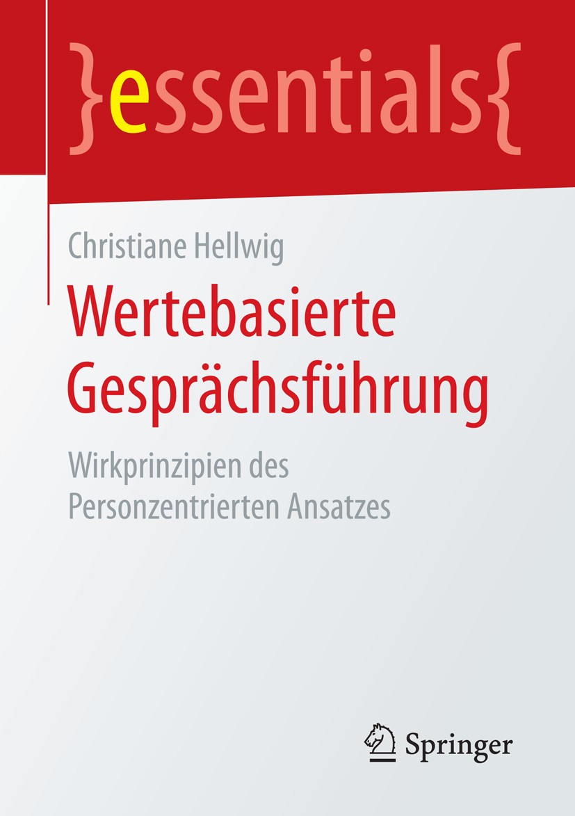 Titlebook: Wertebasierte Gesprächsführung; Wirkprinzipien des P Christiane Hellwig Book 20161st edition Springer Fachmedien Wiesbaden GmbH, ein Teil v Titlebook: Wertebasierte Gesprächsführung; Wirkprinzipien des P Christiane Hellwig Book 20161st edition Springer Fachmedien Wiesbaden GmbH, ein Teil v
