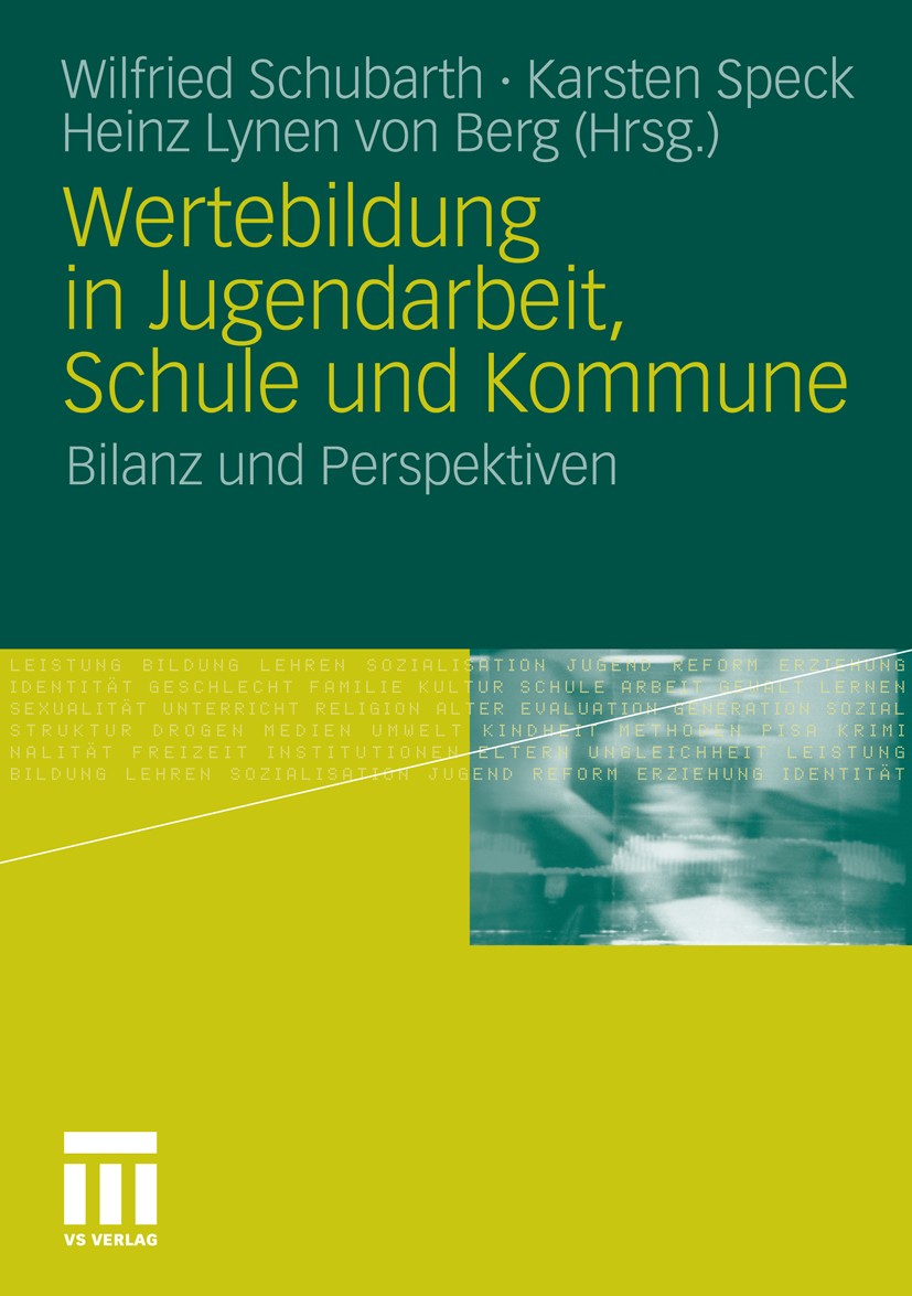 Titlebook: Wertebildung in Jugendarbeit, Schule und Kommune; Bilanz und Perspekti Wilfried Schubarth,Karsten Speck,Heinz Lynen Berg Book 2010 VS Verla Titlebook: Wertebildung in Jugendarbeit, Schule und Kommune; Bilanz und Perspekti Wilfried Schubarth,Karsten Speck,Heinz Lynen Berg Book 2010 VS Verla