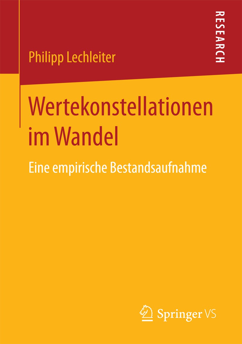 Titlebook: Wertekonstellationen im Wandel; Eine empirische Best Philipp Lechleiter Book 2016 Springer Fachmedien Wiesbaden 2016 Wertewandel.Wertetypen Titlebook: Wertekonstellationen im Wandel; Eine empirische Best Philipp Lechleiter Book 2016 Springer Fachmedien Wiesbaden 2016 Wertewandel.Wertetypen