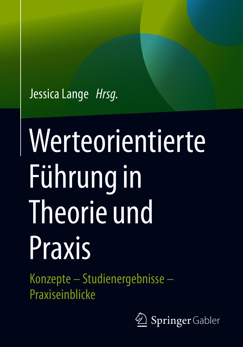 Titlebook: Werteorientierte Führung in Theorie und Praxis; Konzepte – Studiener Jessica Lange Book 2021 Springer-Verlag GmbH Deutschland, ein Teil von Titlebook: Werteorientierte Führung in Theorie und Praxis; Konzepte – Studiener Jessica Lange Book 2021 Springer-Verlag GmbH Deutschland, ein Teil von